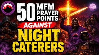 50 MFM Prayer Points Against Night Caterers #MFMPrayers