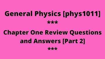 General Physics (phys1011): Chapter One Review Questions and Answers [Part 2]/In Amharic.