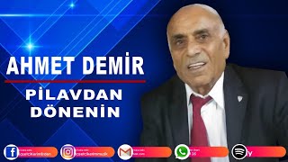 AHMET DEMİR - PİLAVDAN DÖNENİN