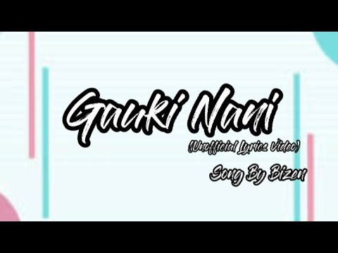 Gauki Nani   Bizen unofficial Lyrics Video