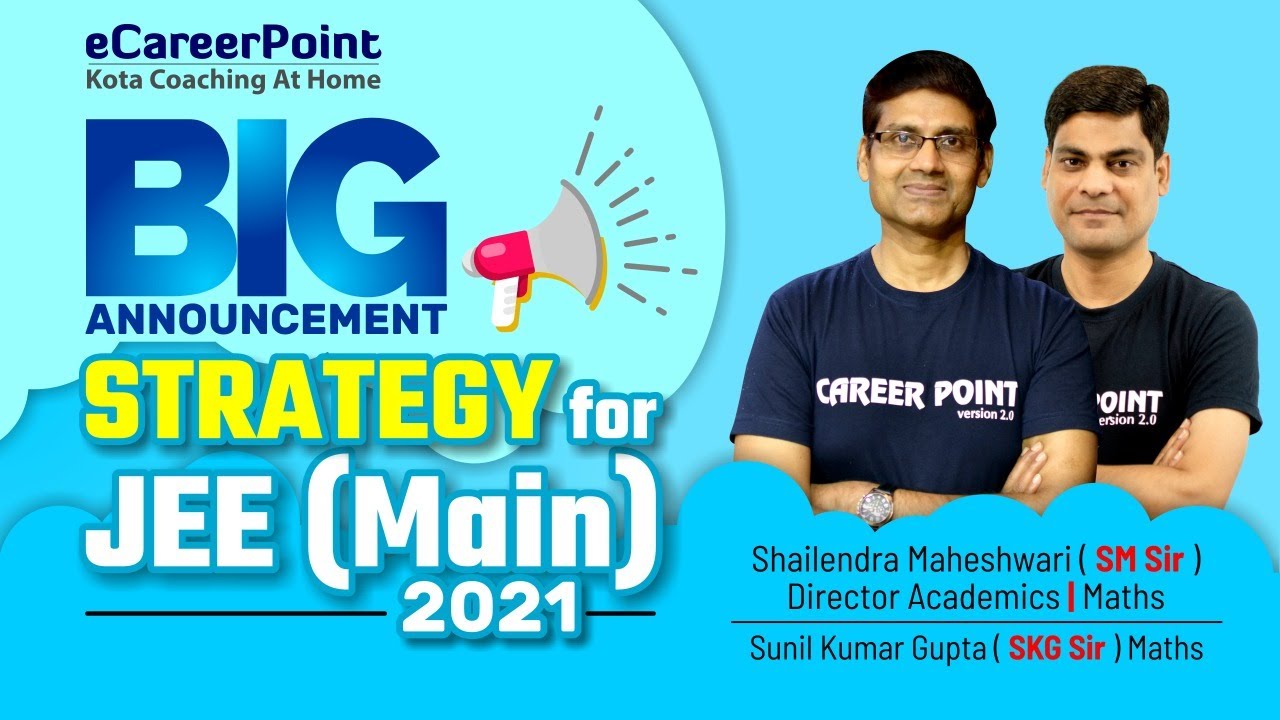 Big Announcement | Strategy for JEE Main 2021  | SM Sir | SKG Sir | Career Point-JEE