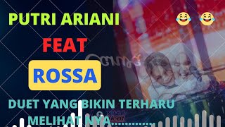 duet putri Ariani feat Rossa,,membuat studio bancir air mata😂😂😂....