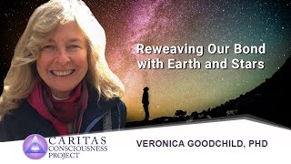 Reweaving Our Bond with Earth and Stars with Veronica Goodchild, PhD