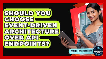 Should You Choose Event-driven Architecture Over API Endpoints? - Server Logic Simplified