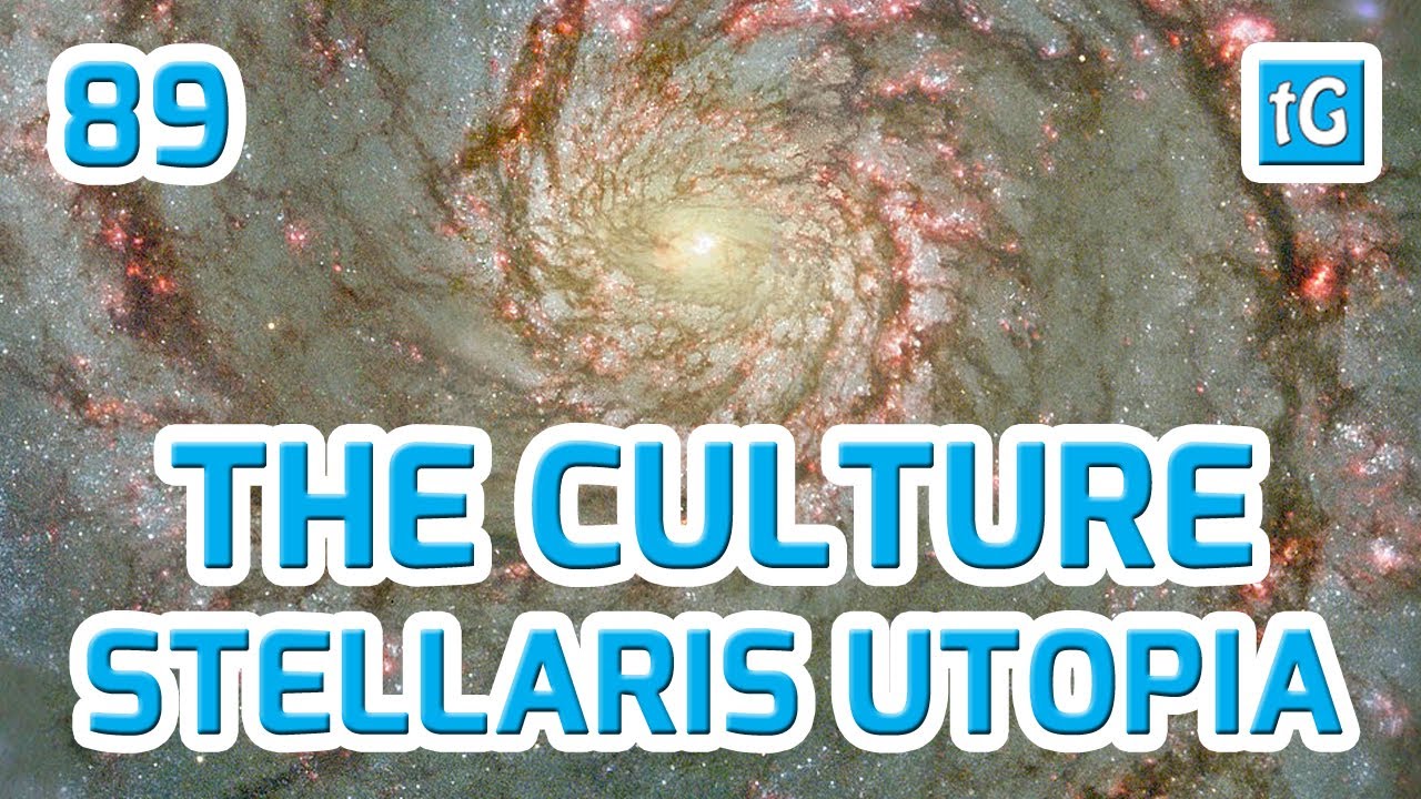 Stellaris Utopia Let's Play THE CULTURE, Our Galactic Situation #89