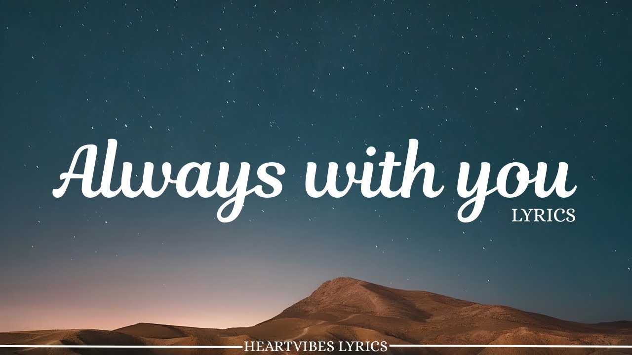 Always With You – Romantic Love Song Lyrics 🌌 | HeartVibes Lyrics - YouTube