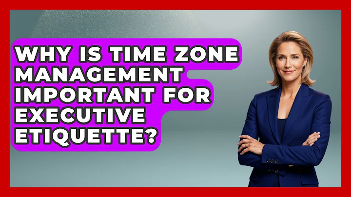 Why Is Time Zone Management Important for Executive Etiquette? | Etiquette for Executives News