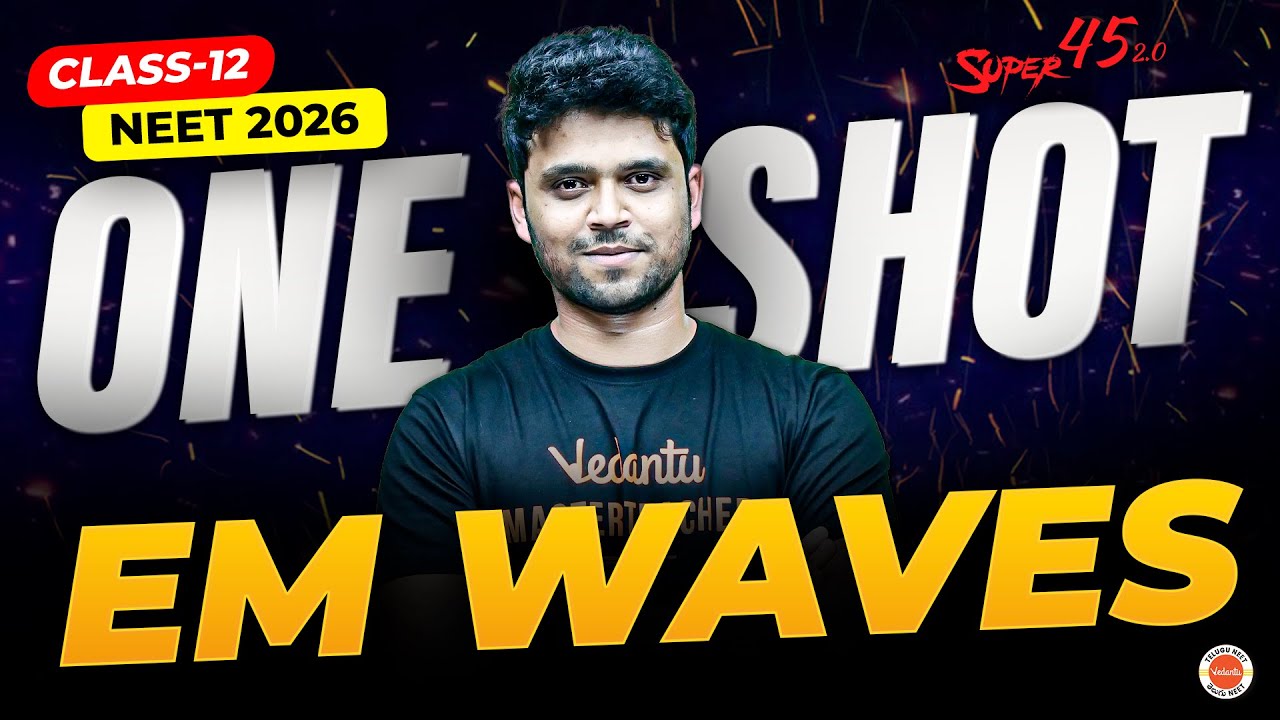 EM Waves One Shot 🔥 | Class 11 Physics | Super 45 | NEET 2026 | AQ Sir