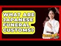 What Are Japanese Funeral Customs Asia S Ancient Wisdom