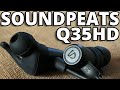 Amazing Sound & Fit For $32! SoundPEATS Q35HD
