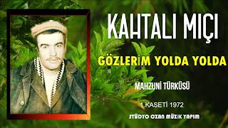 Kahtalı Mıçı Gözlerim Yolda Yolda