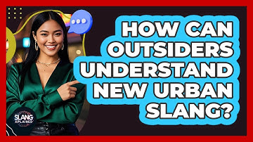 How Can Outsiders Understand New Urban Slang? - SlangXplained