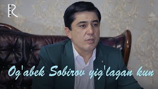 Og'abek Sobirov Yig'lagan Kun.. | Огабек Собиров Йиглаган Кун..