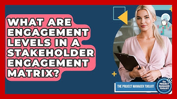 What Are Engagement Levels In A Stakeholder Engagement Matrix? - The Project Manager Toolkit