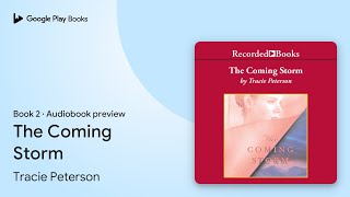 The Coming Storm Book 2 by Tracie Peterson · Audiobook preview