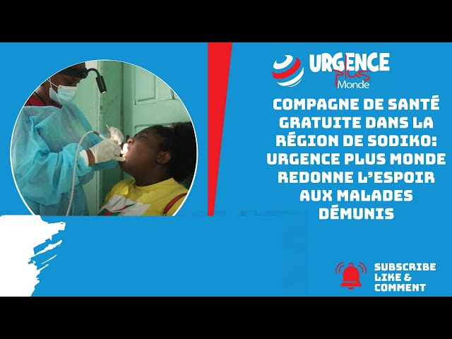 Compagne de santé a Sodiko: Urgence Plus Monde redonne l’espoir aux malades démunis