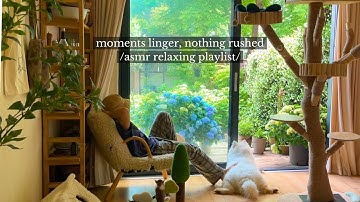 moments linger, nothing rushed - /asmr relaxing music playlist/