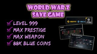 World War Z Save Game (LEVEL 999; MAX PRESTIGE; MAX   UNIQUE weapons; 88K BLUE coins)
