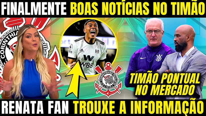 NOVIDADES NO CORINTHIANS! TIMÃO VAI AO MERCADO E SE APROXIMA DE FECHAR REFORÇOS PARA O FIM DA TEMPOR