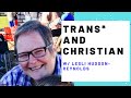Trans* and Christian: Lesli Hudson-Reynolds