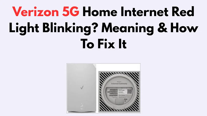 Verizon 5G Home Internet Red Light Blinking?  Meaning & How To Fix It