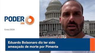 Eduardo Bolsonaro diz ter sido ameaçado de morte por Pimenta