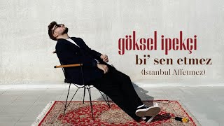 Video thumbnail of "Göksel İpekçi - Bi’ Sen Etmez (İstanbul Affetmez) - Official Music Video"