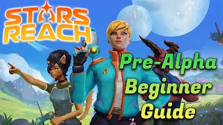 Stars Reach Pre-Alpha Beginner Guide