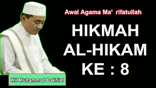 HIKMAH AL-HIKAM KE : 8 ~ KH Muhammad Bakhiet