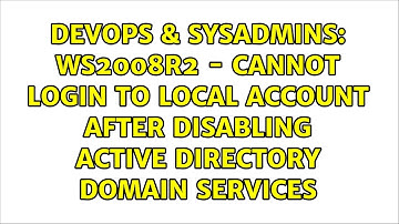WS2008R2 - Cannot login to local account after disabling Active Directory Domain Services
