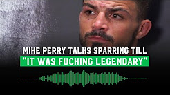 Mike Perry details Darren Till Sparring Session: "It was fucking legendary, bro"