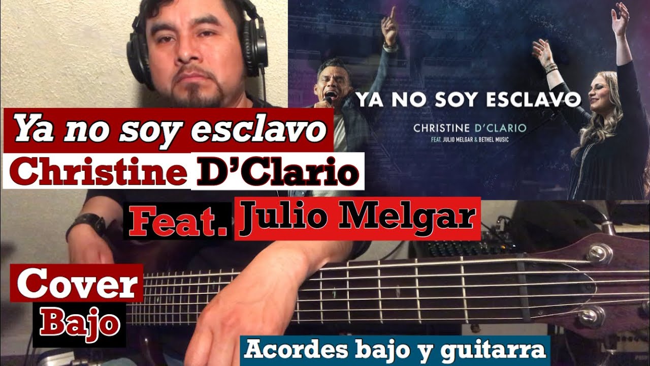 Ya no soy esclavo Julio Melgar (feat. Christine D’Clario) cover bajo- acordes bajo y guitarra-