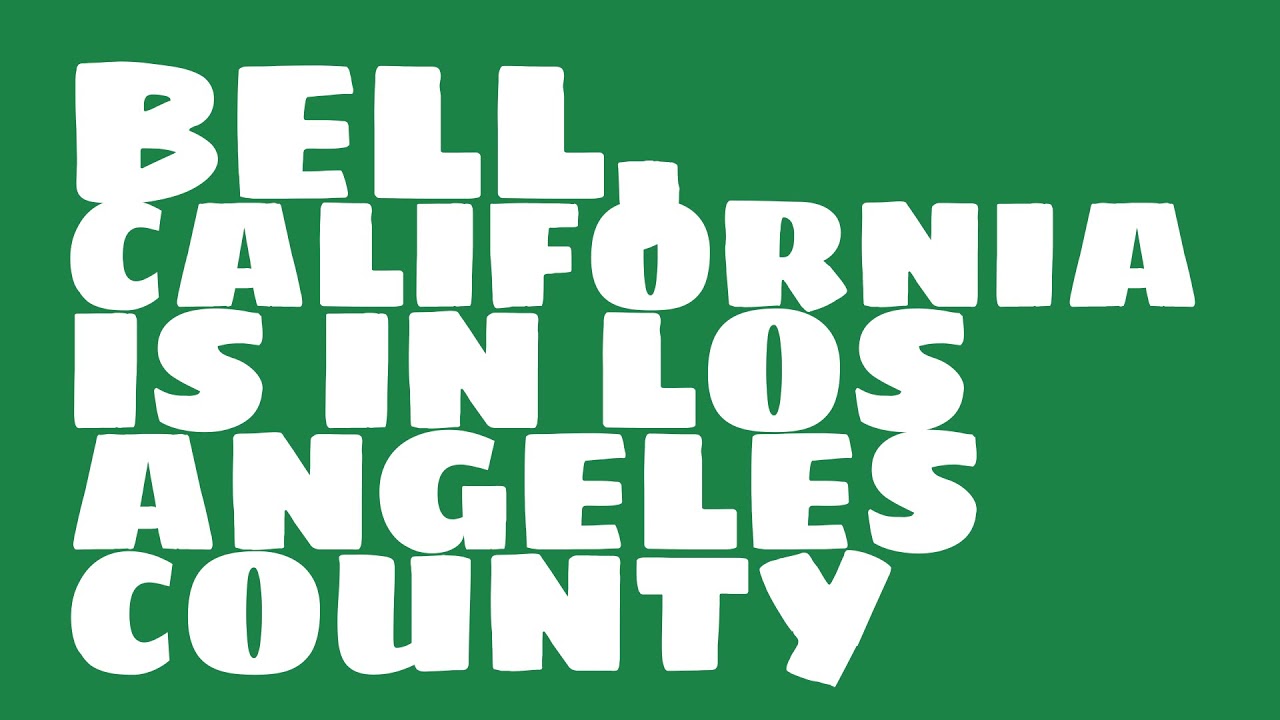 What county is Bell, California in? YouTube