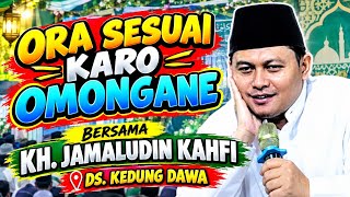 KH.KAMALUDIN KAHFI.ORA SESUAI KARO OMONGANE.