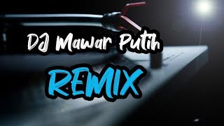 DJ REMIX MAWAR PUTIH FULL BASS | 2021 SANTUY