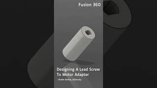Designing A Lead Screw To Motor Adapter For An Upcoming Project #robotics #ai #fusion360 #shorts