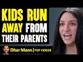 Kids RUN AWAY From Their PARENTS, What Happens Is Shocking PT 2 | Dhar Mann