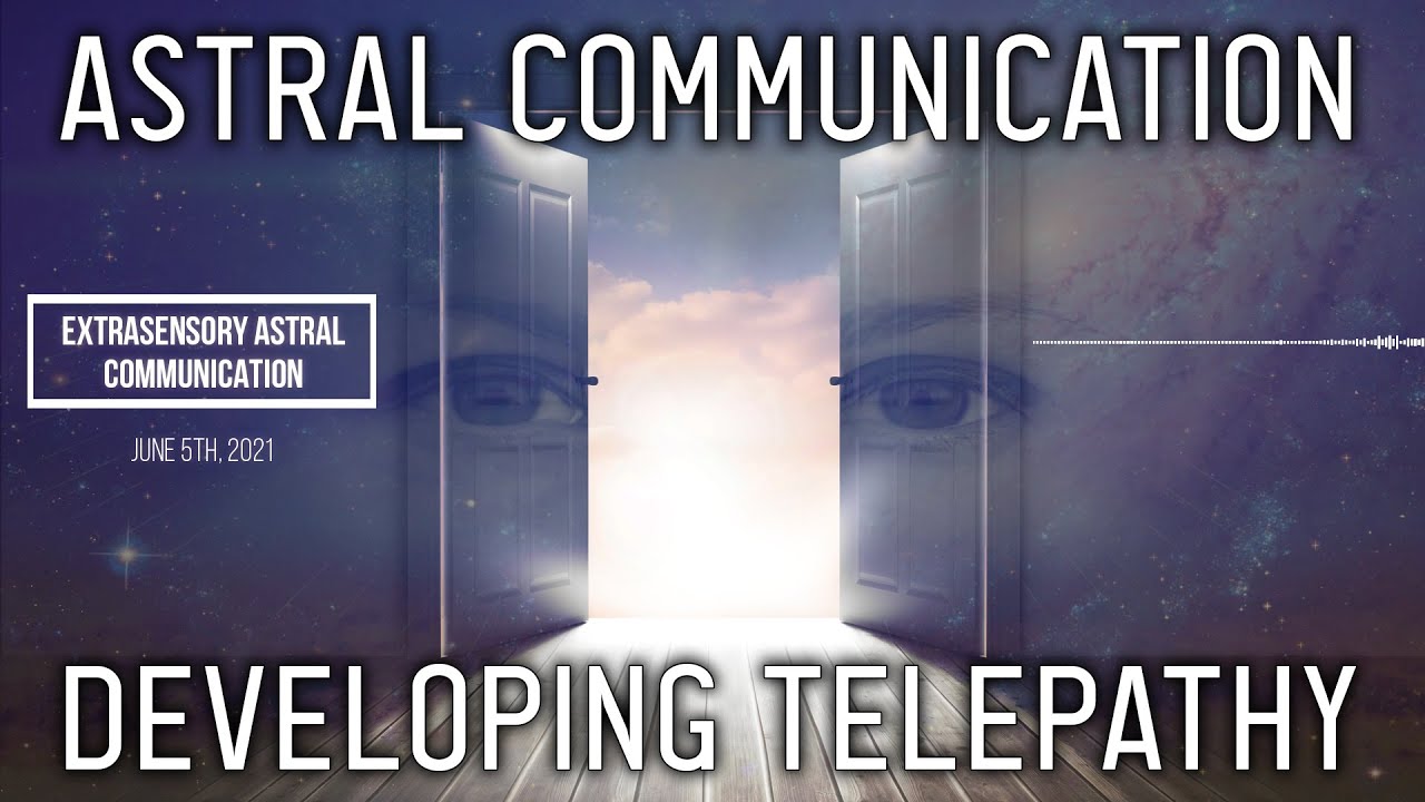 Communicating in the Astral: How to Awaken Clairvoyance & Clairaudience