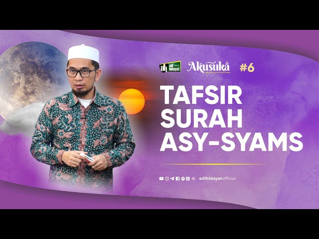 [AKUSUKA] Eps. 6: Tafsir Surah Asy-Syams - Ustadz Adi Hidayat class=