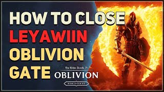 How to Close Leyawiin Oblivion Gate The Elder Scrolls 4 Oblivion Remastered