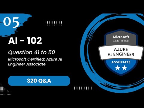 AI 102 Exam Q&A #5 – Azure AI Engineer Associate