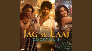 Jag Se Laaj (From “Cocktail 2”)