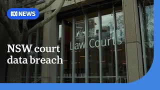 At least 9,000 NSW court documents leaked in major data breach | ABC NEWS