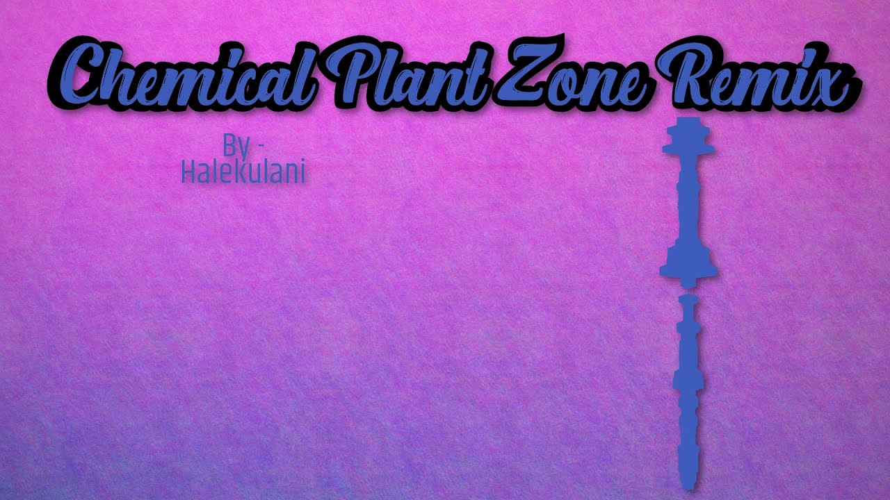 Halekulani Chemical Plant Zone Remix YouTube