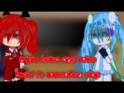 Triple baka react to execution clap w ruko💤🌸🌱#viral #reacttotiktok 