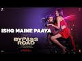 ISHQ MAINE PAAYA Video | Bypass Road | Neil Nitin Mukesh, Adah S | SHAARIB & TOSHI