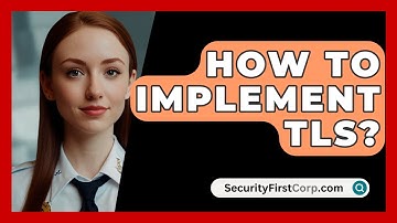 How To Implement TLS? - SecurityFirstCorp.com