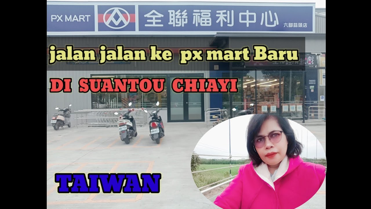 JALAN JALAN KE PX MART BARU ‼️SUANTOU CHIAYI COUNTRY TAIWAN 🇼🇸
