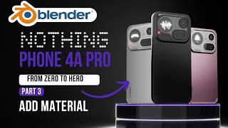 Modeling Nothing Phone (4a) Pro in Blender - Part 3: Materials