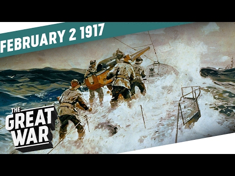 Germany Resumes Unrestricted Submarine Warfare I THE GREAT WAR Week 132